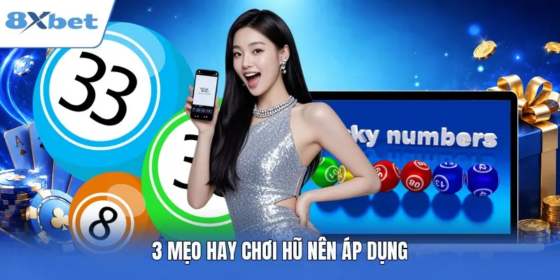 3 mẹo hay chơi hũ nên áp dụng