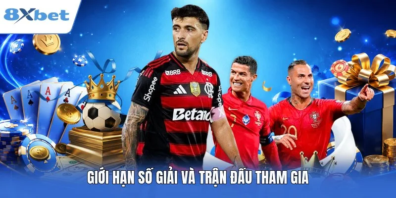 Giới hạn số giải và trận đấu tham gia
